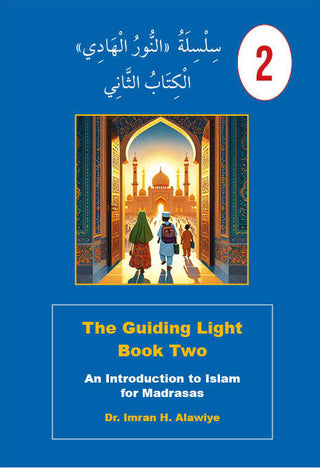 The Guiding Light: Book Two - An introduction to Islam for Madrasas